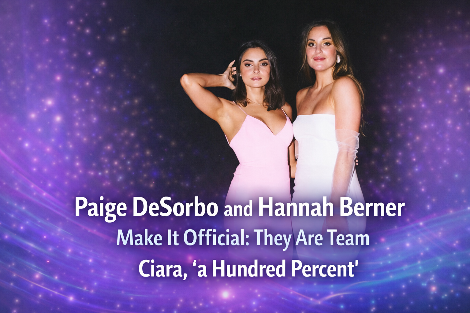 Paige DeSorbo, Hannah Berner