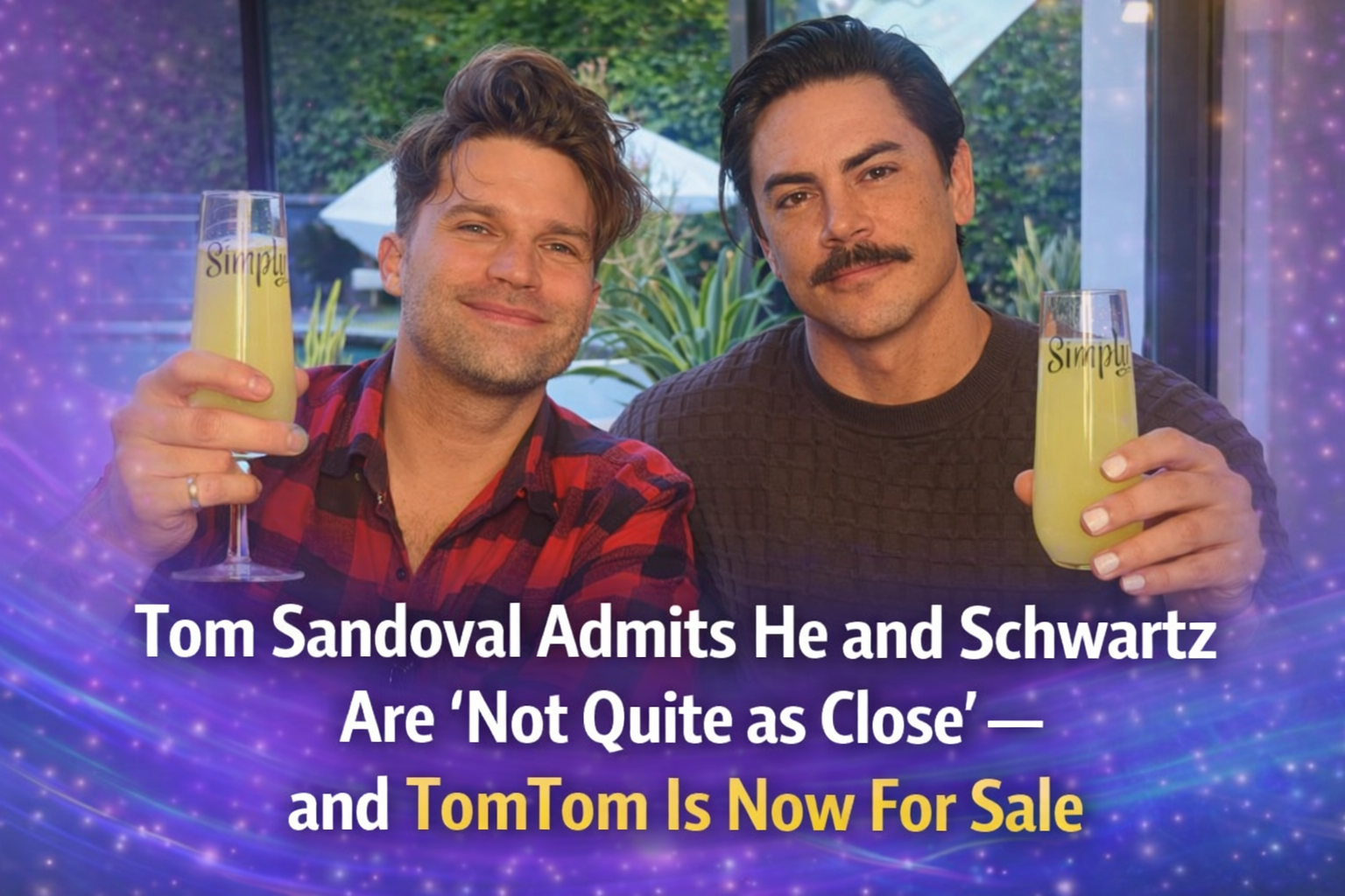 Tom Sandoval Admits He and Schwartz Are ‘Not Quite as Close’ — and TomTom Is Now For Sale
