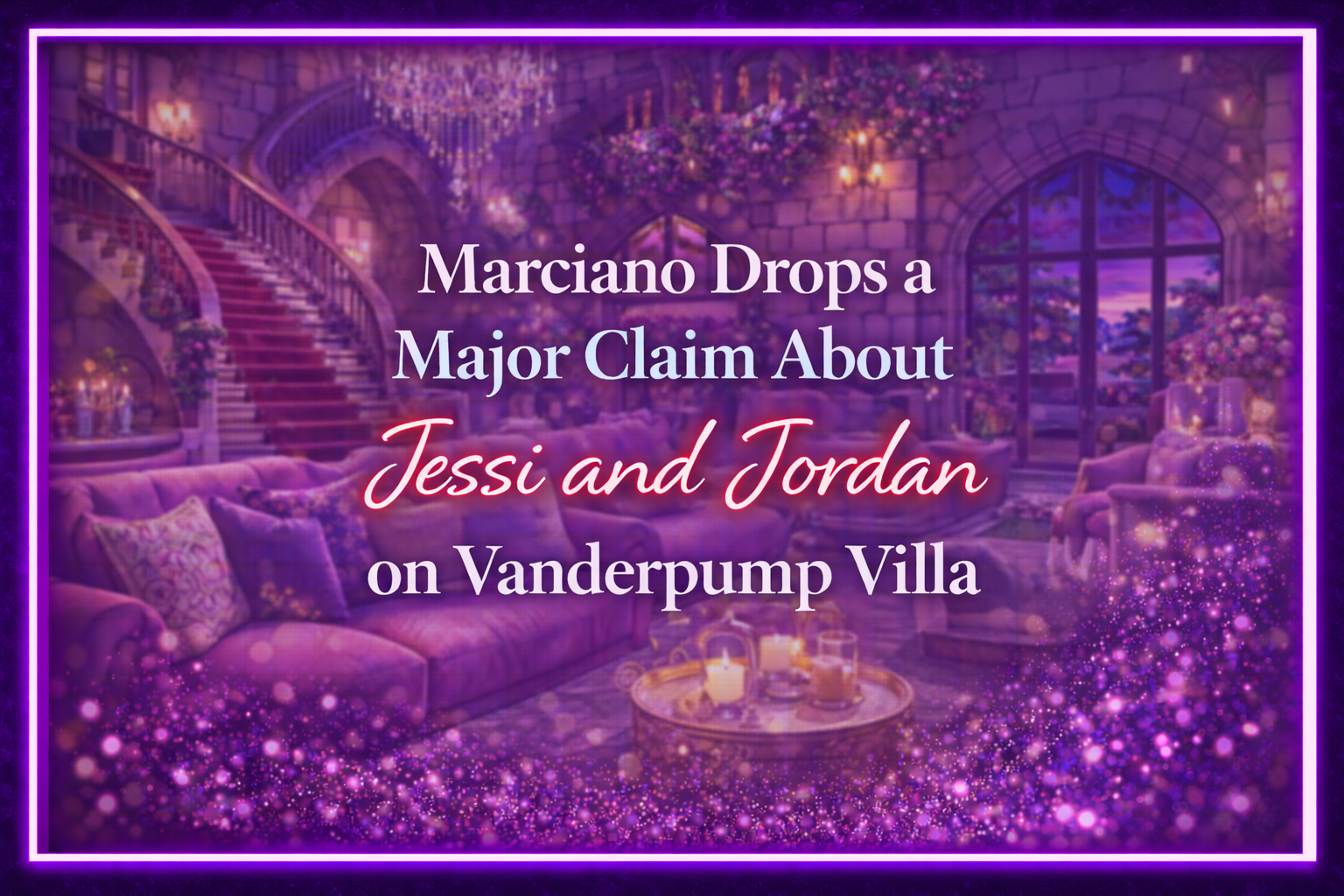 Marciano Claims Jessi Cheated on Her First Husband to Be With Jordan — and Now Jordan Is Filing for Divorce