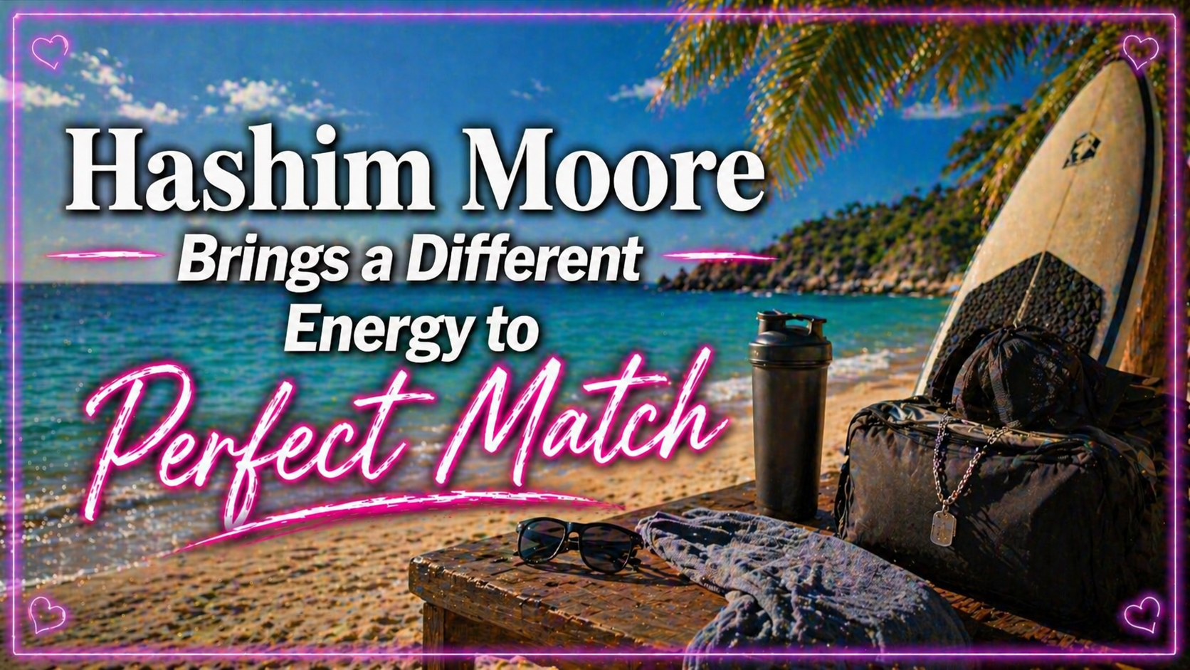 Hashim Moore, Perfect Match