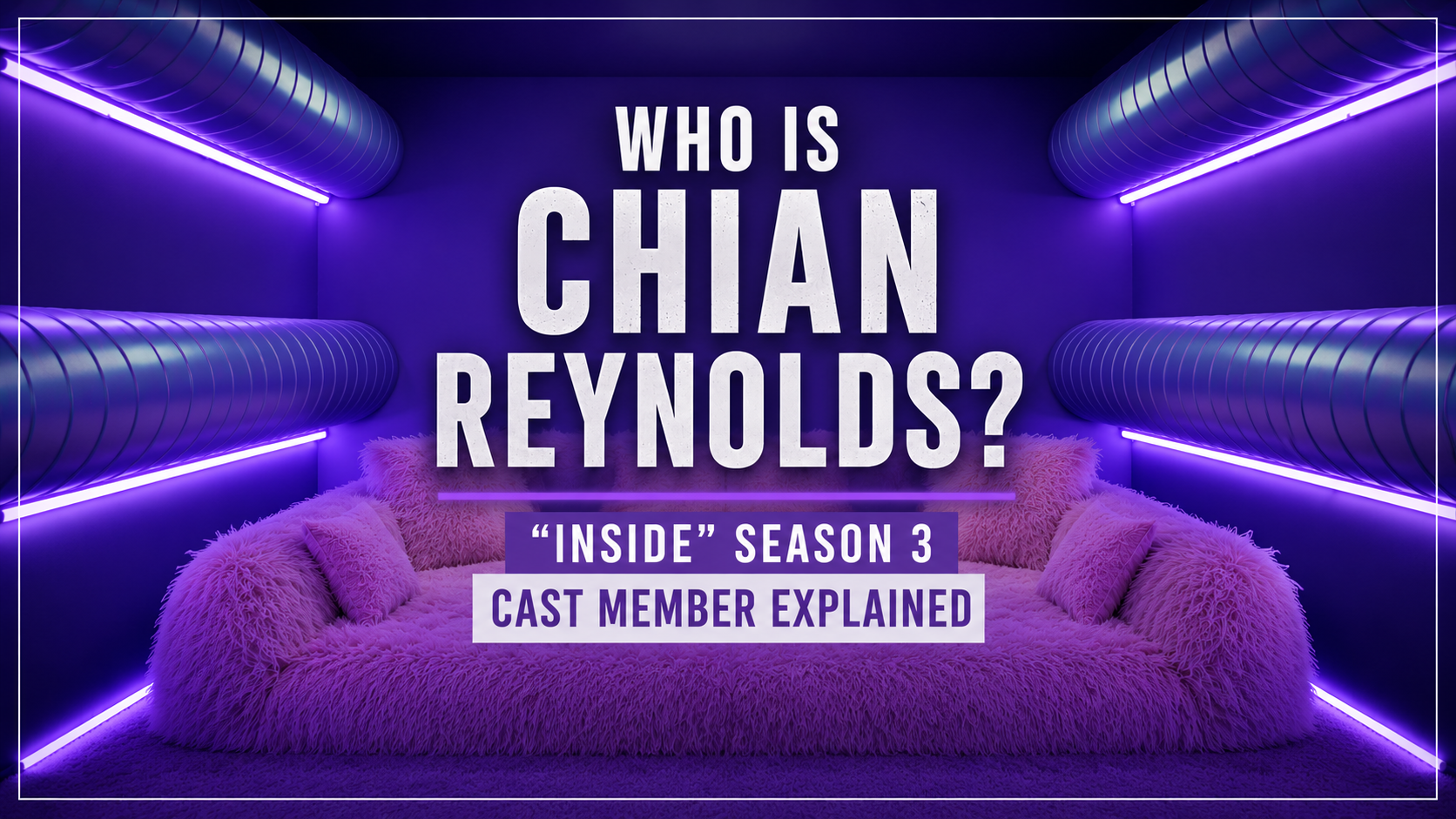 Who Is Chian Reynolds on ‘Inside’ Season 3?