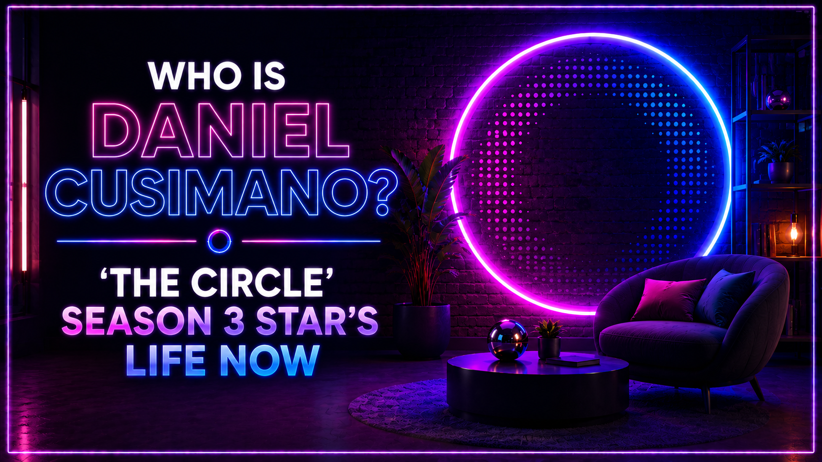 Where Is Daniel Cusimano From ‘The Circle’ Season 3 Now?