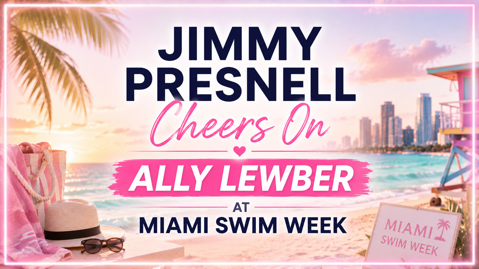 Jimmy Presnell Cheers On Ally Lewber at Miami Swim Week — So Are They Still Together?