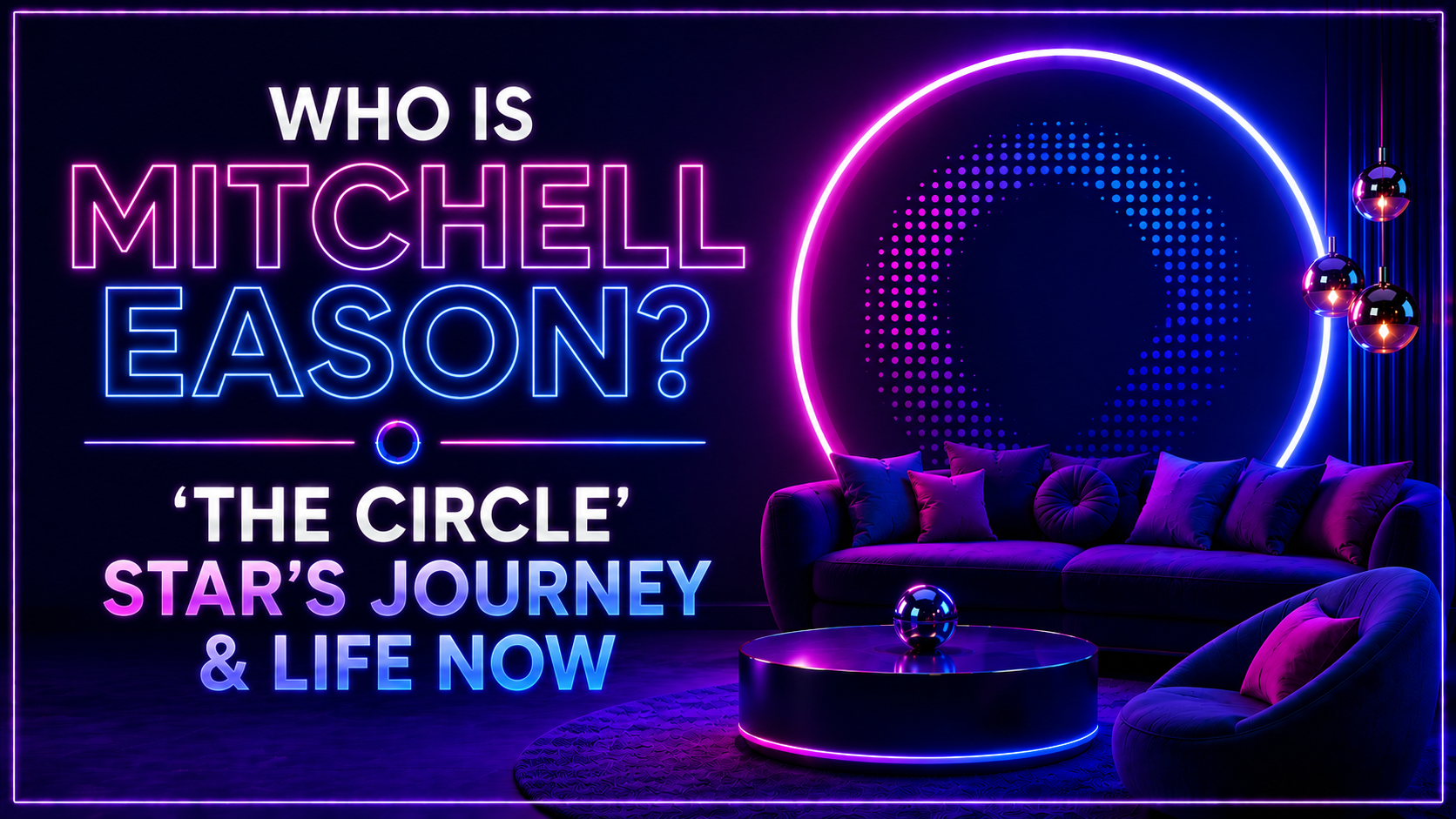 Where Is Mitchell Eason From The Circle Season 2 Now?