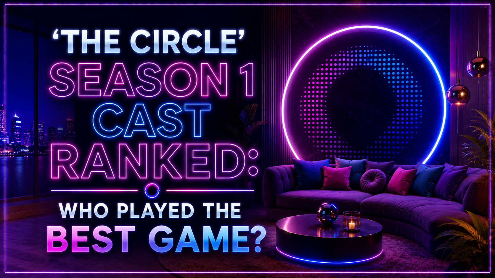 ‘The Circle’ Season 1 Cast Ranked: Who Played the Best Game?