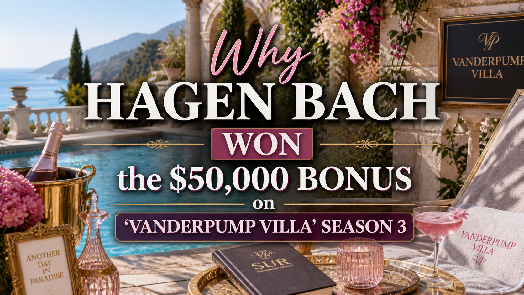 Why Hagen Bach Won the $50,000 Bonus on ‘Vanderpump Villa’ Season 3