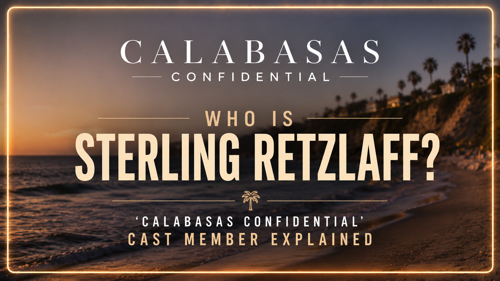 Who Is Sterling Retzlaff? ‘Calabasas Confidential’ Cast Member Explained